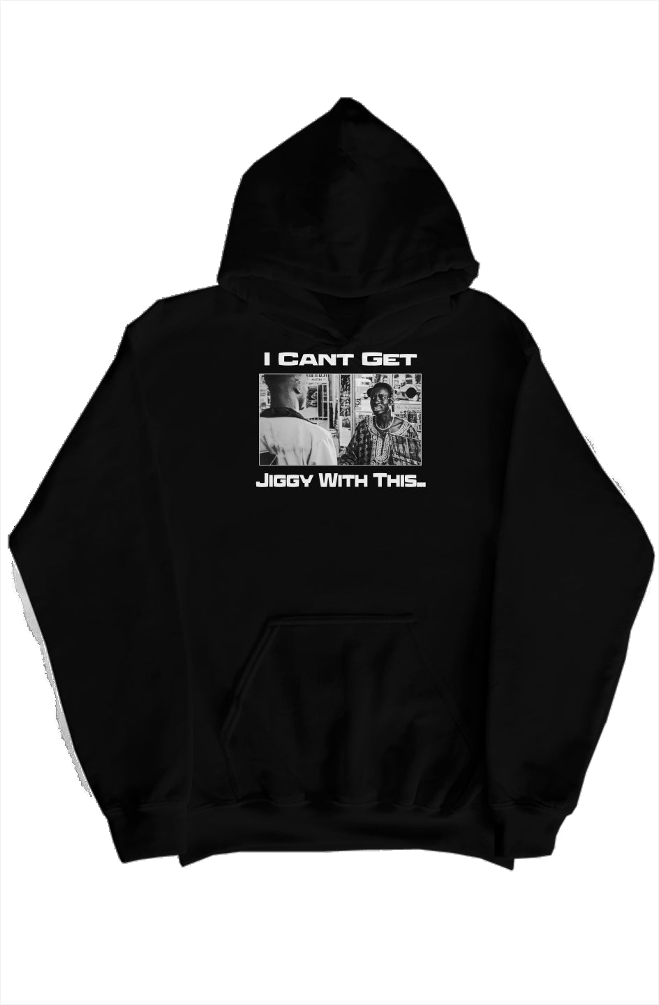 Cant Get Jiggy Hoodie