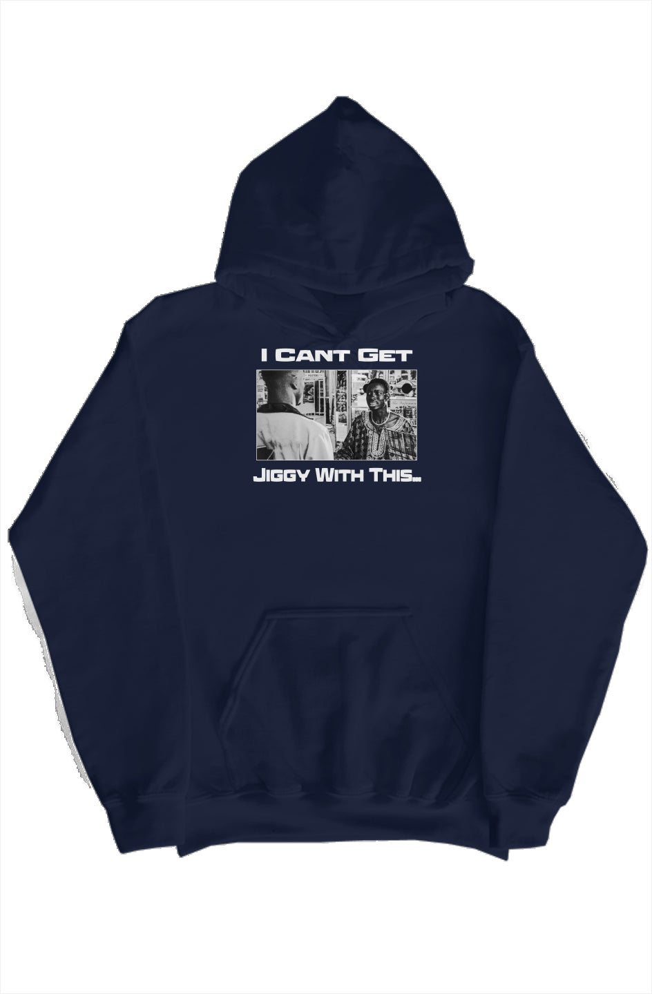Cant Get Jiggy Hoodie