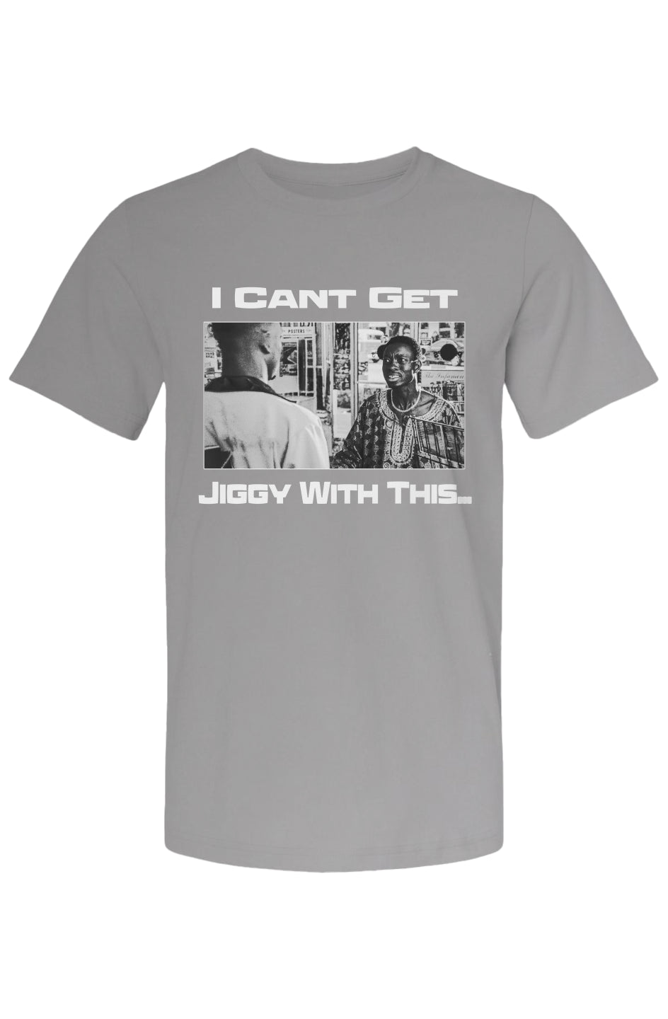 Cant Get Jiggy T shirt